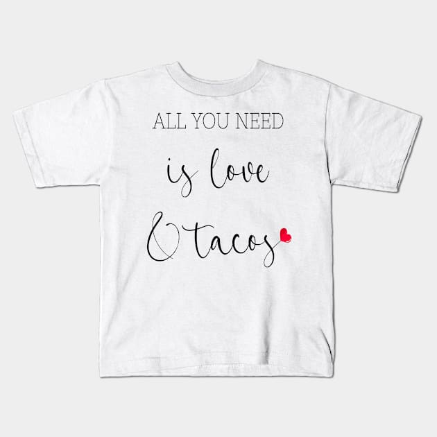 Womens All You Need Is Love and Tacos Cute Funny cute Valentines Day Kids T-Shirt by Just Be Cool Today